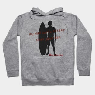 My dad surfs better than your dad! Hoodie